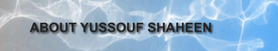 ABOUT YUSSOUF SHAHEEN